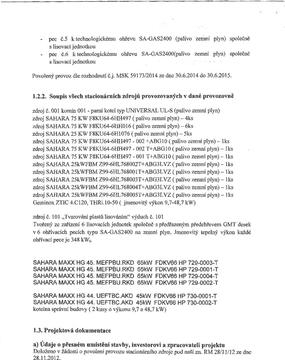 75KWFJ 25KWF2 kotel typ UNIVERSAL UL-S (palivo zemní plyn) -6HH497 ( palivo zemní plyn) - 4ks 6HH016 (palivo zemní plyn) - 6ks 6H1076 ( palivo zemní plyn) - 5ks +ABG10 ( palivo zemní zdroj SAHARA 75