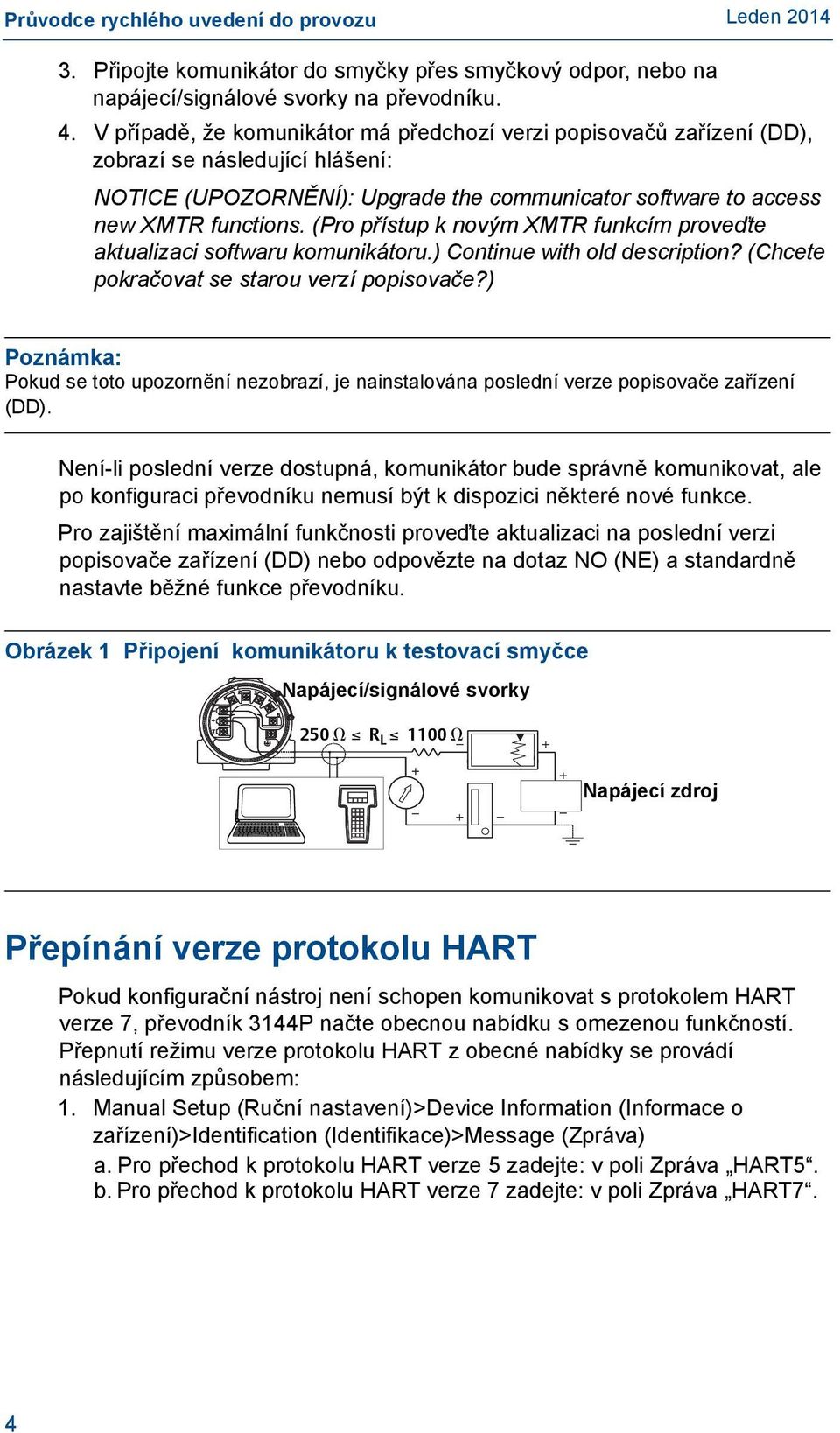 (Pro přístup k novým XMTR funkcím proveďte aktualizaci softwaru komunikátoru.) Continue with old description? (Chcete pokračovat se starou verzí popisovače?