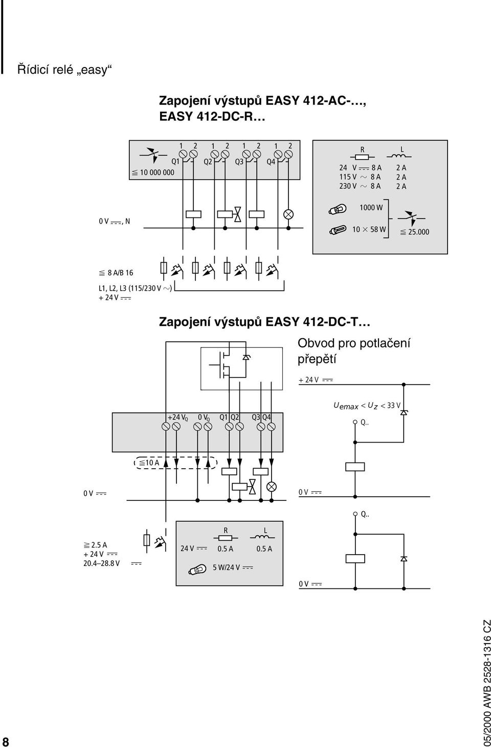 8 A/B 6 L, L2, L3 (5/23 V ) + 24 V Zapojení výstupů EASY 42-DC-T Obvod pro potlačení