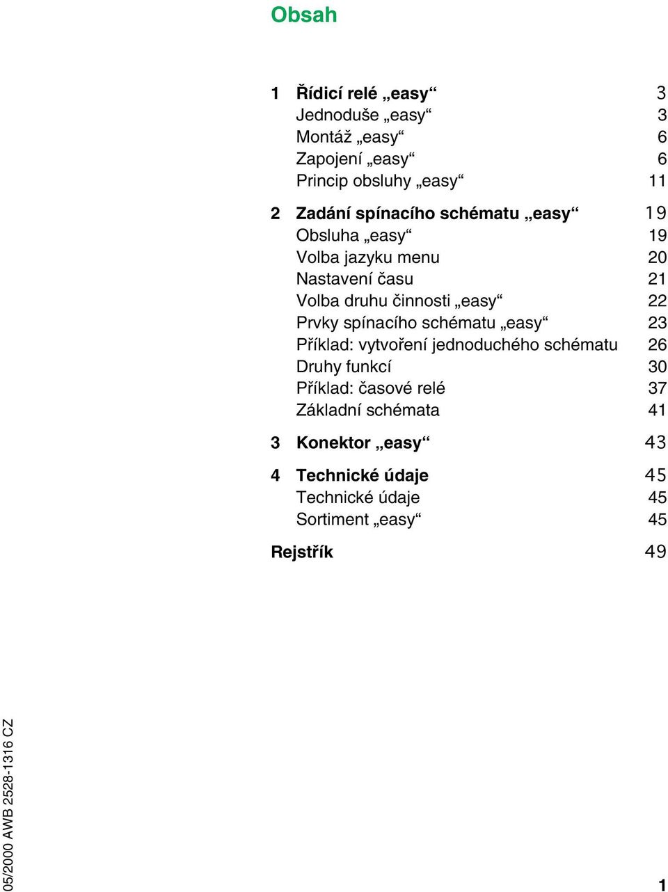 schématu easy 23 Příklad: vytvoření jednoduchého schématu 26 Druhy funkcí 3 Příklad: časové relé 37 Základní