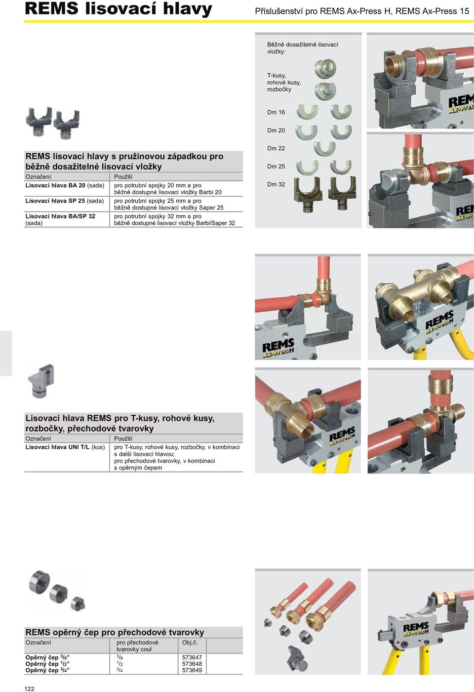 pro běžně dostupné lisovací vložky Saper 25 Lisovací hlava BA/SP 32 pro potrubní spojky 32 mm a pro (sada) běžně dostupné lisovací vložky Barbi/Saper 32 Dm 22 Dm 25 Dm 32 Lisovací hlava REMS pro