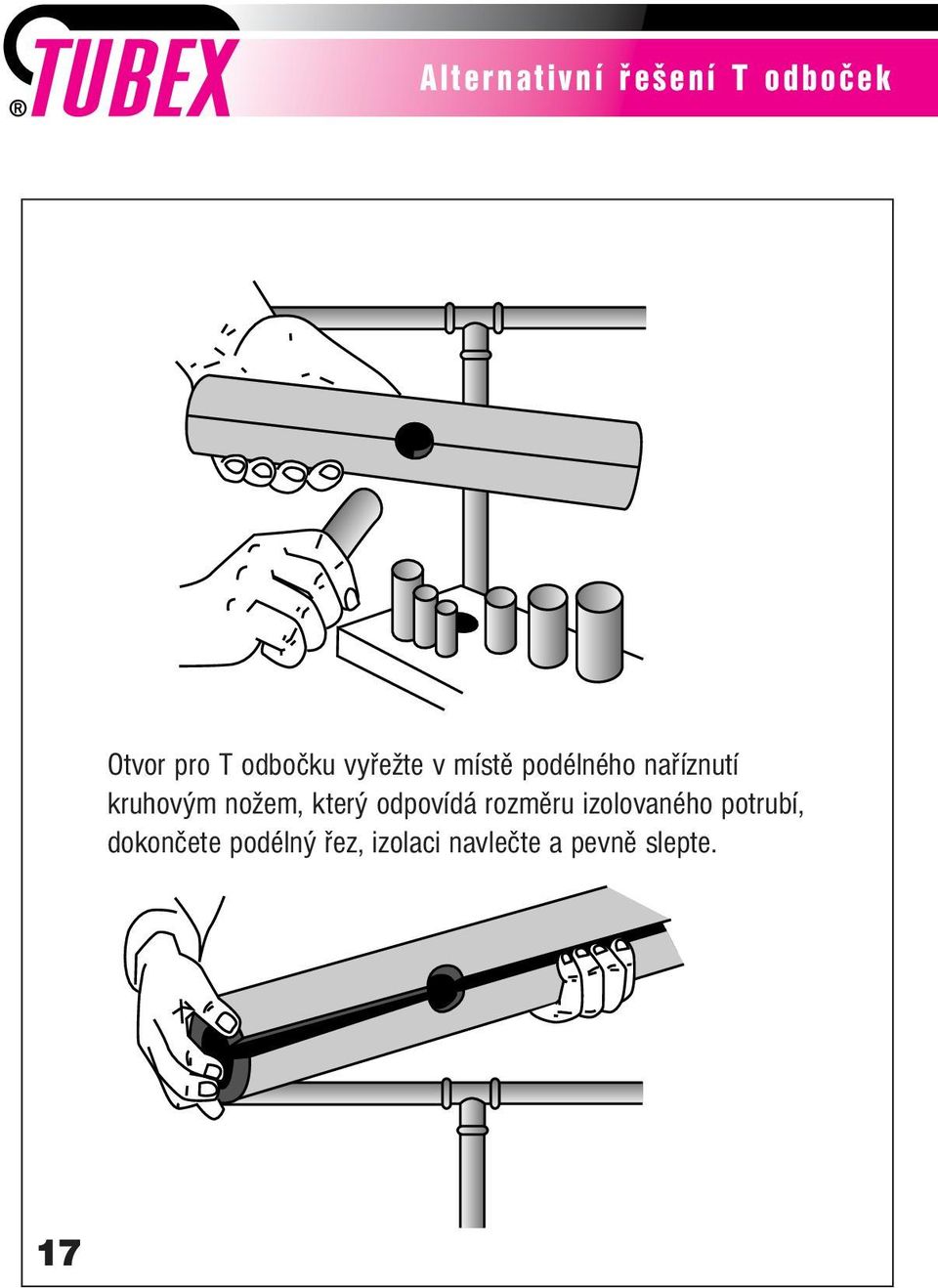 nožem, který odpovídá rozměru izolovaného potrubí,