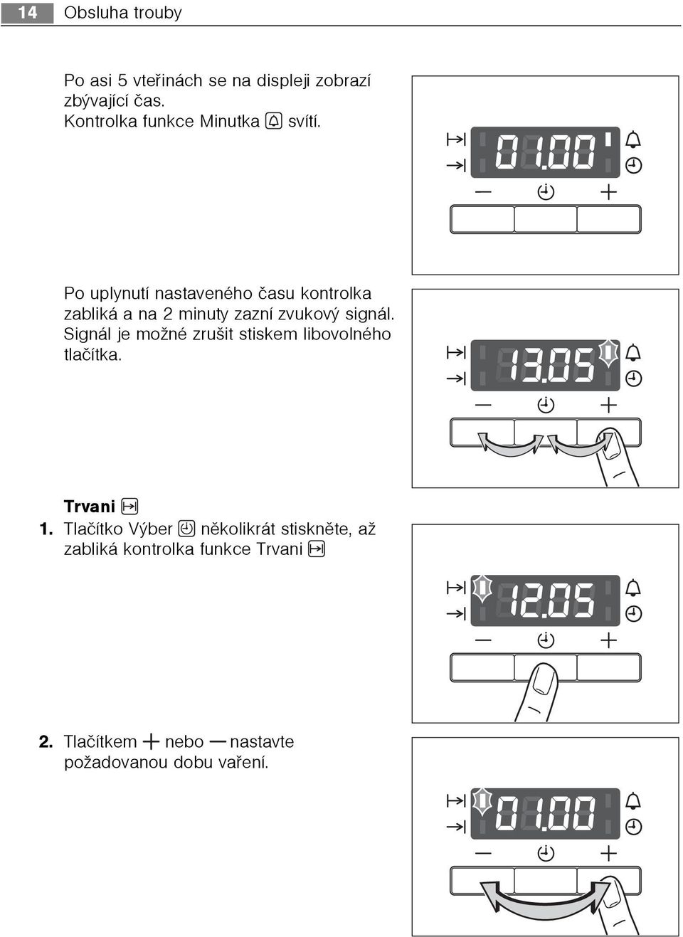 Po uplynutí nastaveného èasu kontrolka zabliká a na 2 minuty zazní zvukový signál.