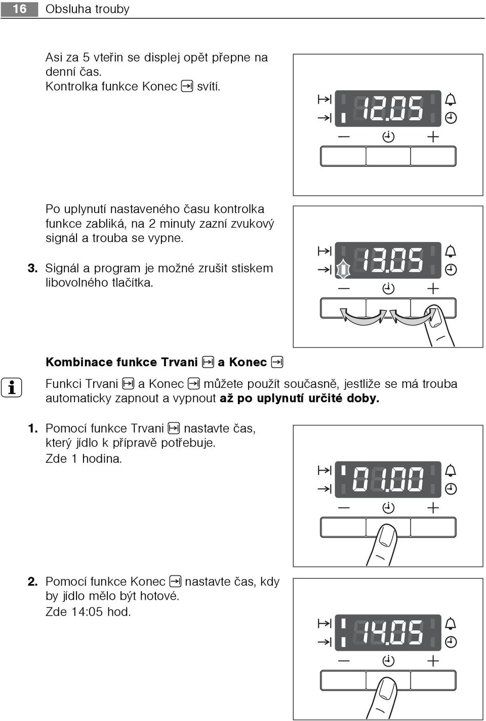 Signál a program je možné zrušit stiskem libovolného tlaèítka.