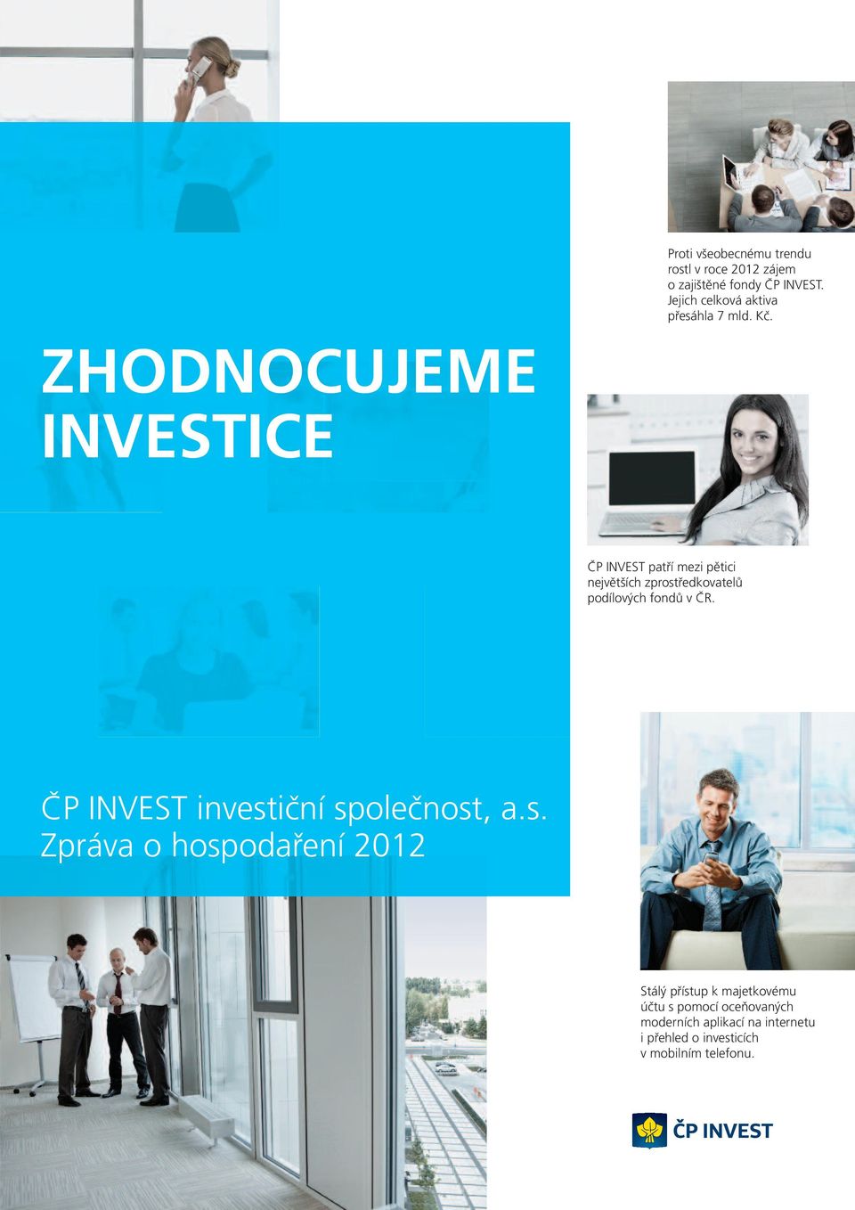 ZHODNOCUJEME INVESTICE ČP INVEST patří mezi pětici největších zprostředkovatelů podílových fondů v ČR.