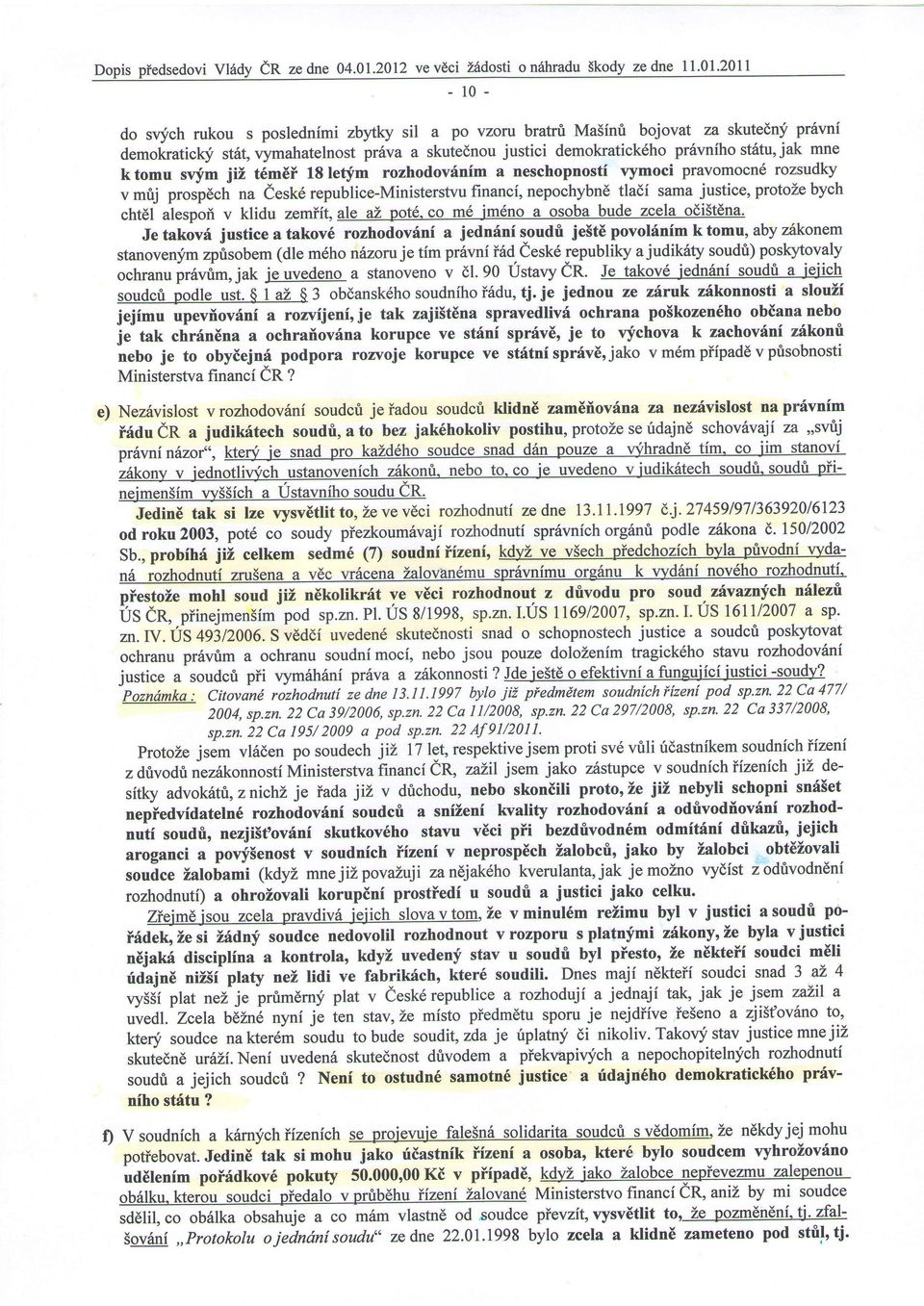 demokrtick6hopr6vnihost6tu,jk mne k tomu svfm jii t6mei 18 letfm rozhodovdnim neschopnosti vymoci prvomocn6rozsudky finnci,nepochybnetldi smjustice,protozebych v mfij prospechn