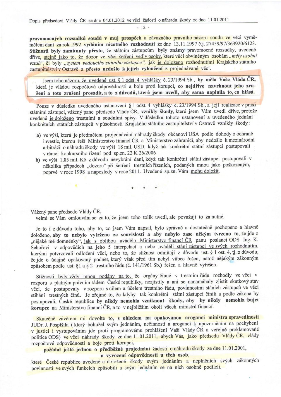 Ze dozor ve v6ci Setienf vedly osoby, kter6 vridi obvin6nym osobsm,,mdly osobni vzth", di byly,,synem vedouciho stdtniho zdstupce", ik ie dolozeno rozhodnutimi Krjsk6ho st6tniho zstupitelstvivostrvd