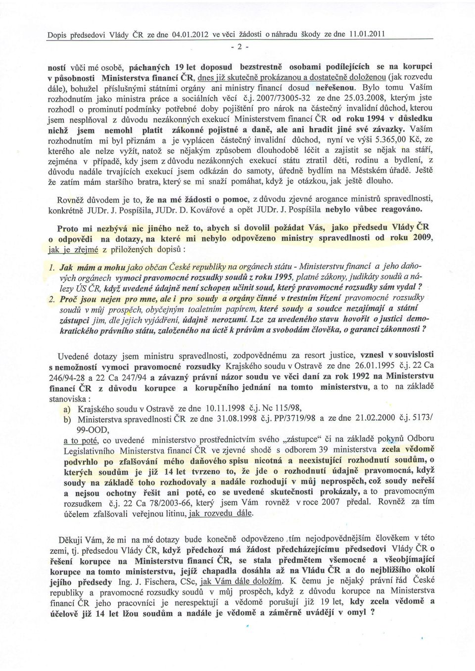 Ministerstv finnci er, dnesjiz skutednd d6le),bohuzel pifslu5n;fmist6tnimiorginy ni ministry finnci dosud neiesenou. Bylo tomu V5im rozhodnutimjko ministr prilce soci6lnichvdci dj.