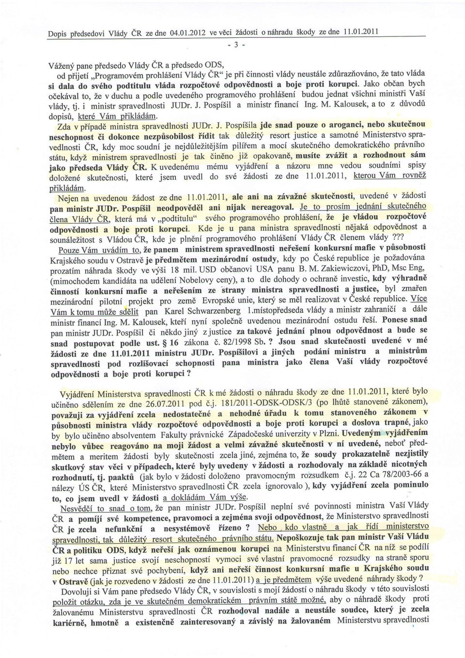 korupci. Jko obdnbych prohli5eni budoujednt v3ichniministii VSi odek6vlto, Le v duchu podle uveden6hoprogrmov6ho vlidy, tj. i ministr sprvedlnostijudr. J. Pospi5il ministr finnci Ing. M.