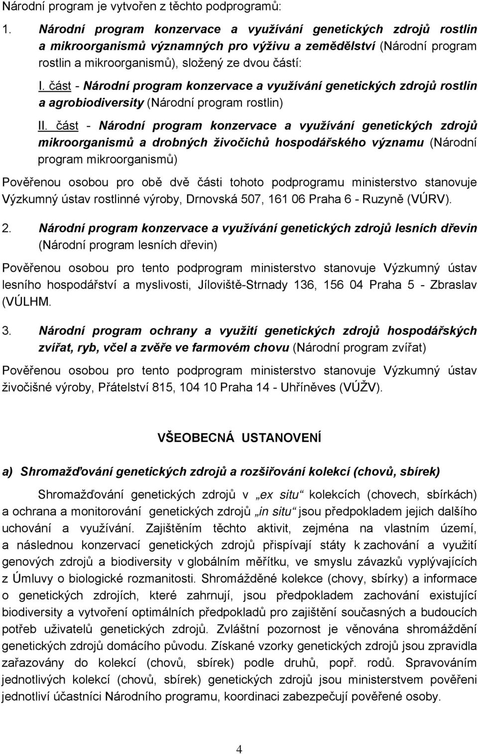 část - Národní program konzervace a využívání genetických zdrojů rostlin a agrobiodiversity (Národní program rostlin) II.