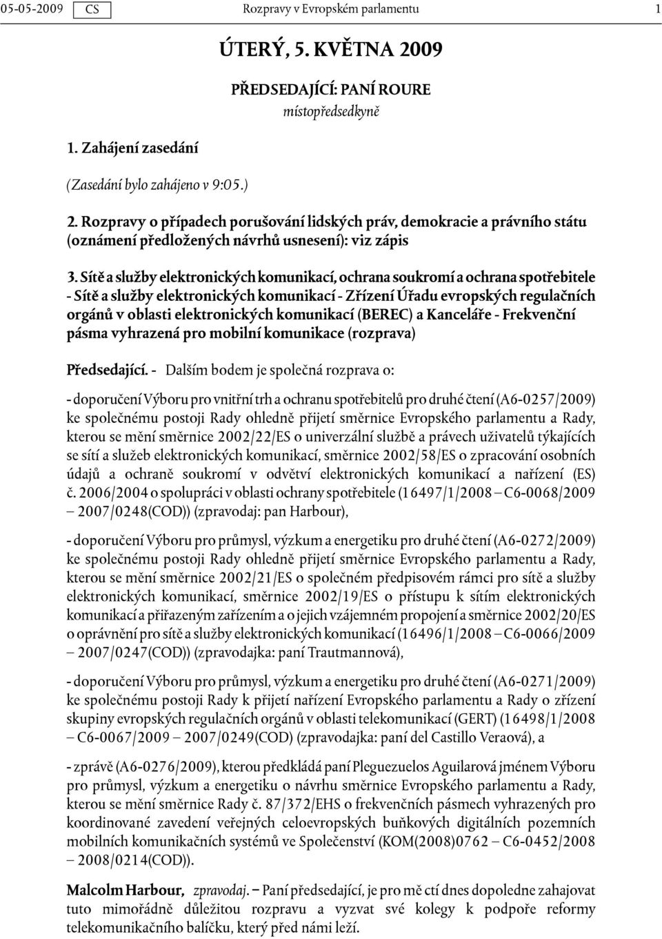 Sítě a služby elektronických komunikací, ochrana soukromí a ochrana spotřebitele - Sítě a služby elektronických komunikací - Zřízení Úřadu evropských regulačních orgánů v oblasti elektronických