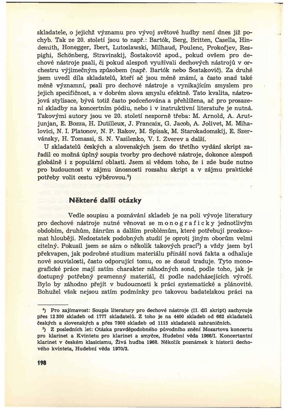 , pokud ovšem pro dechové nástroje psali, či pokud alespoň využívali dechových nástrojů v orchestru výjimečným způsobem (např. Bartók nebo šostakovič).