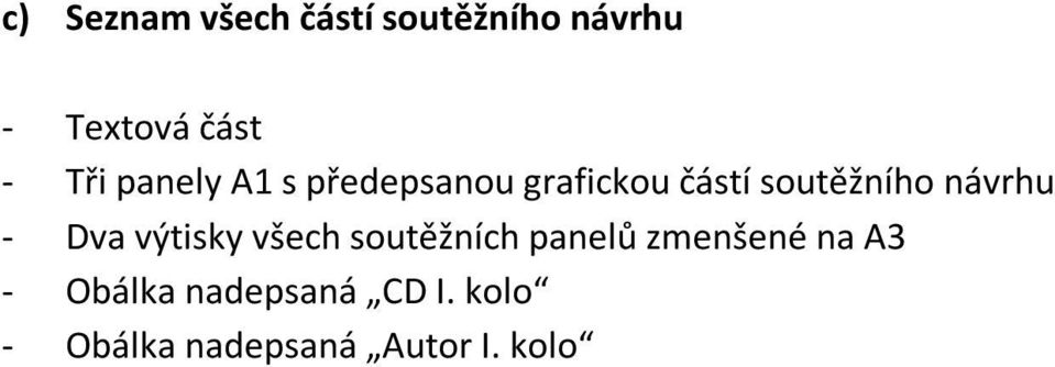 návrhu - Dva výtisky všech soutěžních panelů zmenšené na