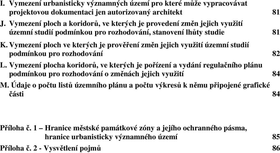 Vymezení ve kterých je prověření změn jejich využití územní studií podmínkou pro rozhodování 82 L.
