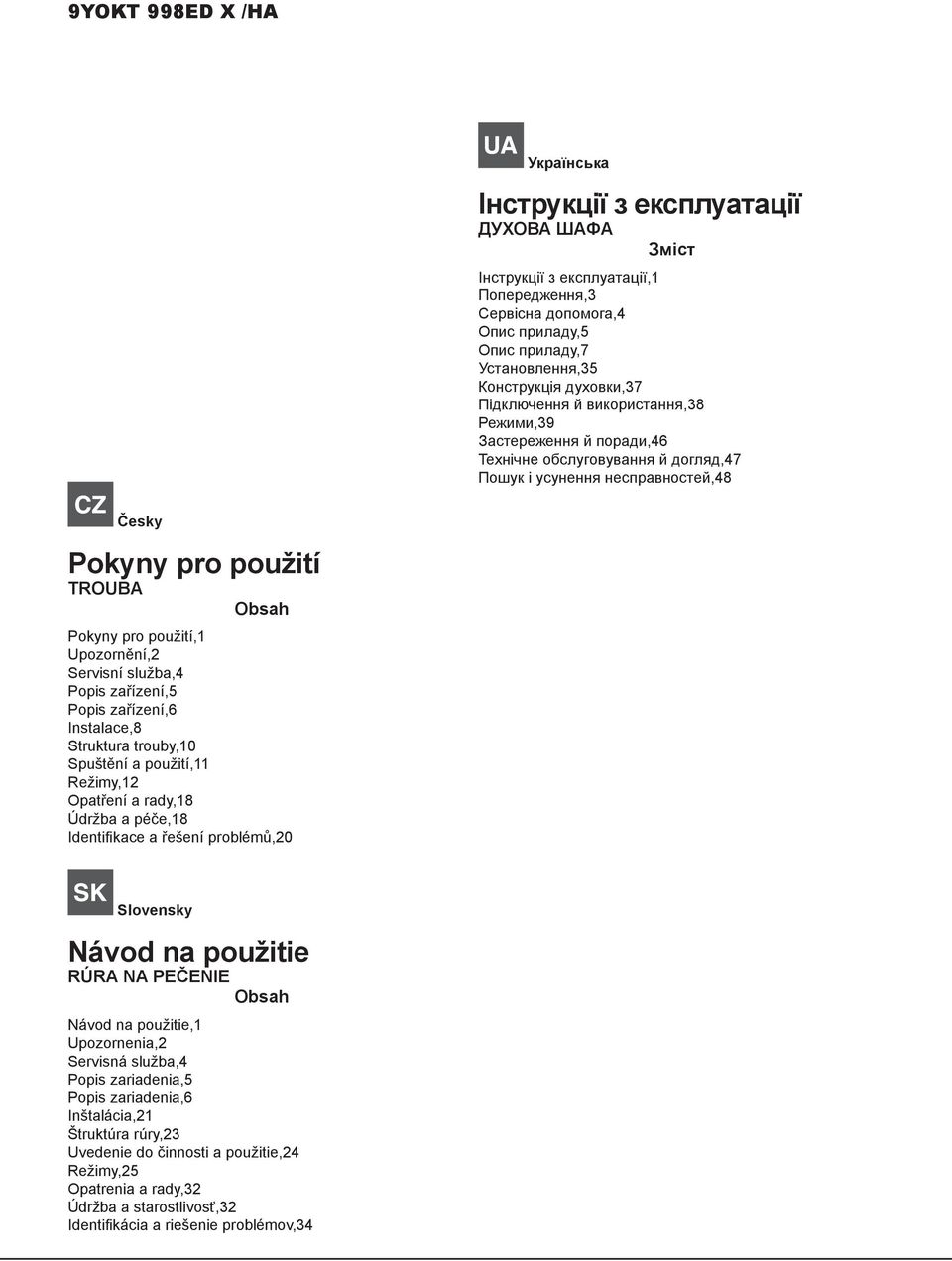 Upozornění, Servisní služba,4 Popis zařízení, Popis zařízení, Instalace,8 Struktura trouby,0 Spuštění a použití, Režimy, Opatření a rady,8 Údržba a péče,8 Identifikace a řešení problémů,0 Slovensky