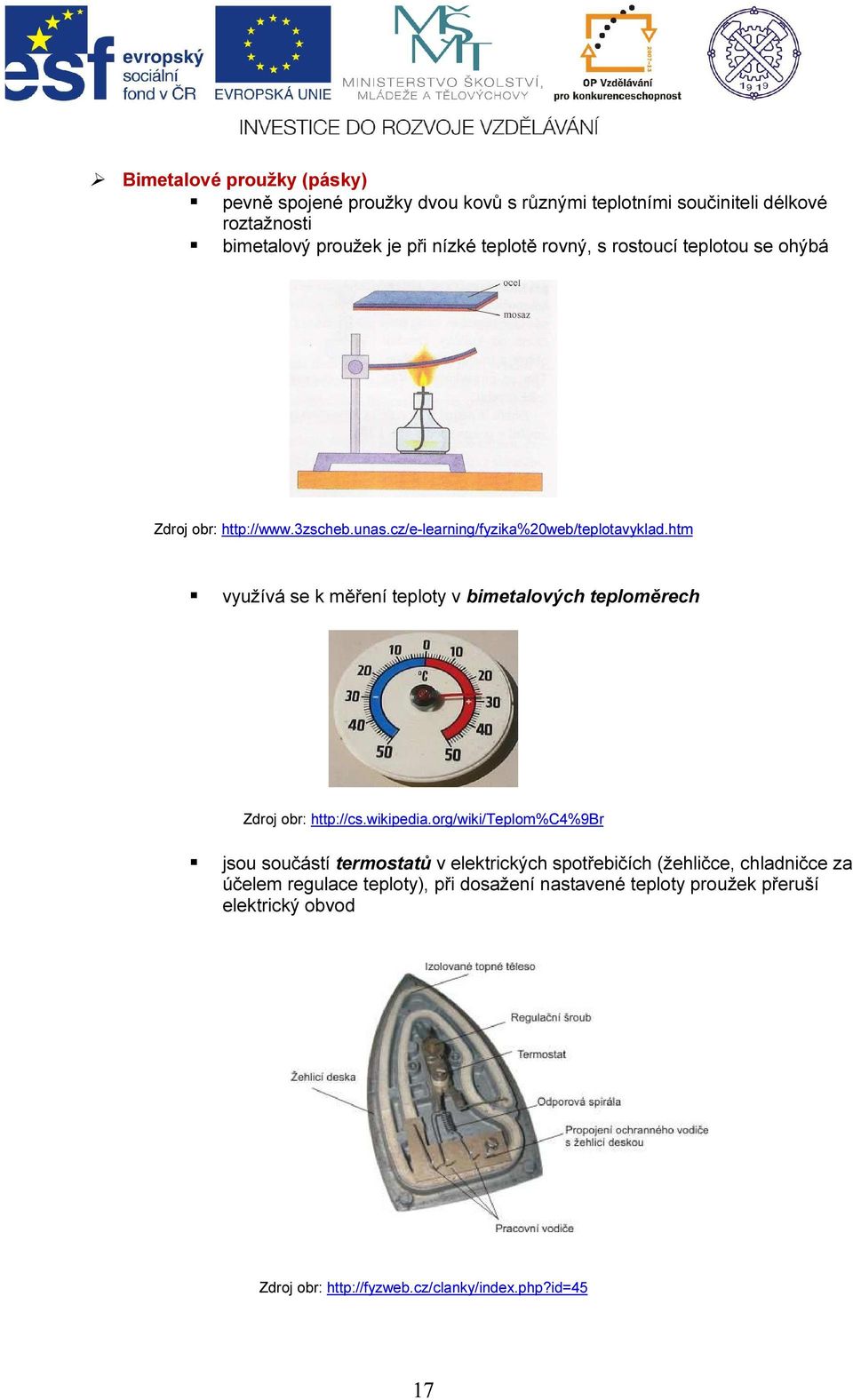 htm využívá se k měření teploty v bimetalových teploměrech Zdroj obr: http://cs.wikipedia.