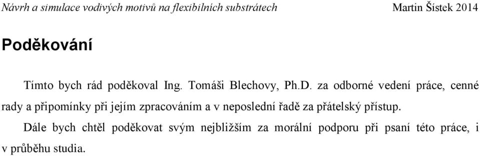 zpracováním a v neposlední řadě za přátelský přístup.