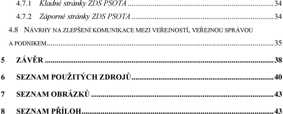 8 NÁVRHY NA ZLEPŠENÍ KOMUNIKACE MEZI VEŘEJNOSTÍ, VEŘEJNOU