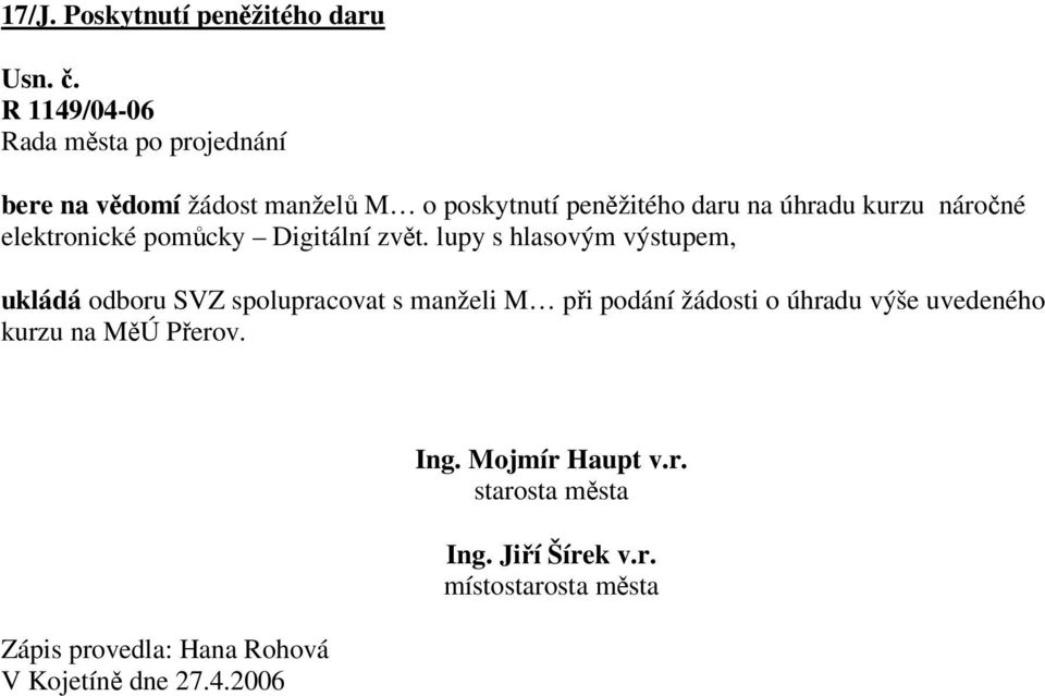 lupy s hlasovým výstupem, ukládá odboru SVZ spolupracovat s manželi M při podání žádosti o úhradu výše