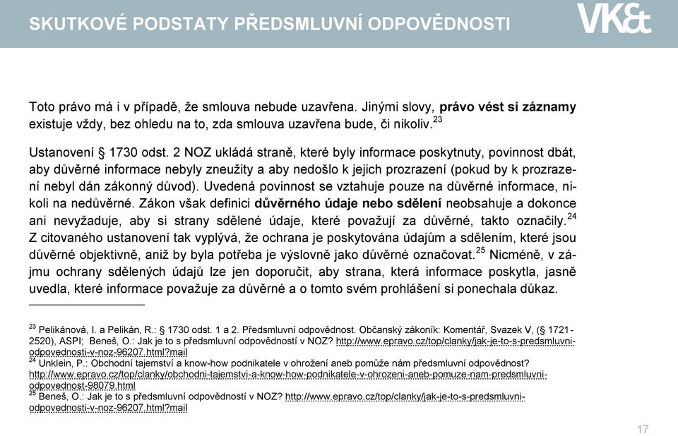 Uvedená povinnost se vztahuje pouze na důvěrné informace, nikoli na nedůvěrné.