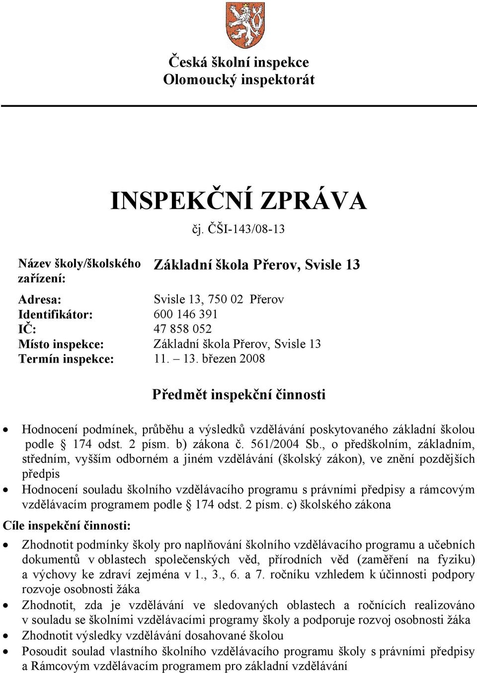 2 písm. b) zákona č. 561/2004 Sb.