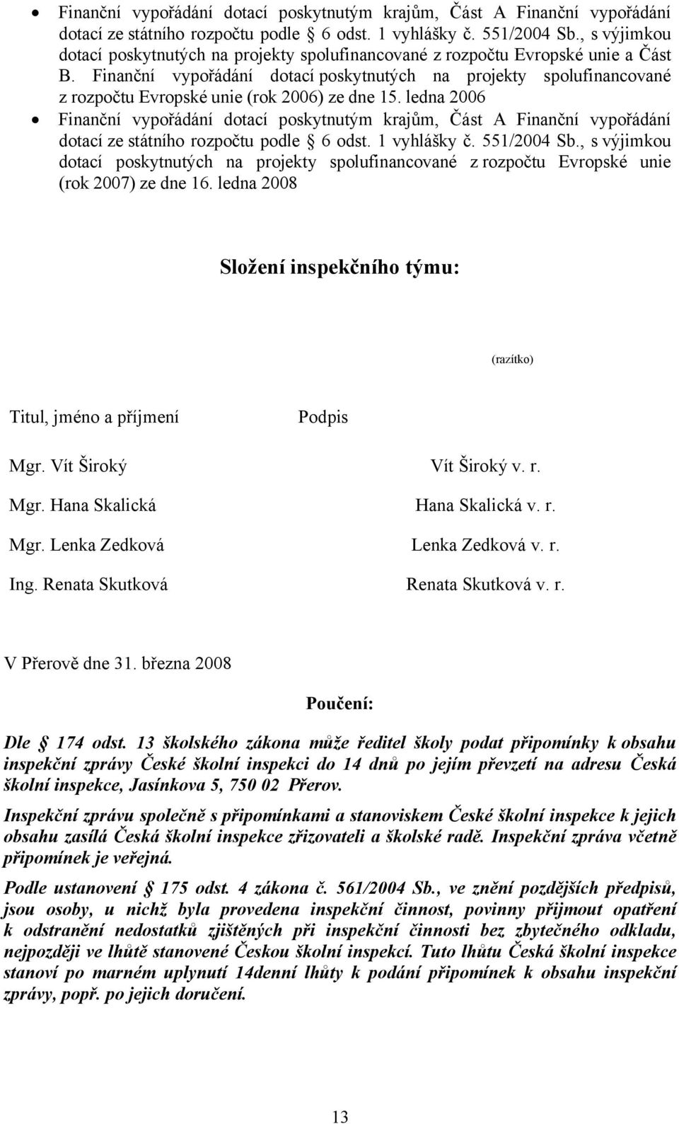 Finanční vypořádání dotací poskytnutých na projekty spolufinancované z rozpočtu Evropské unie (rok 2006) ze dne 15.