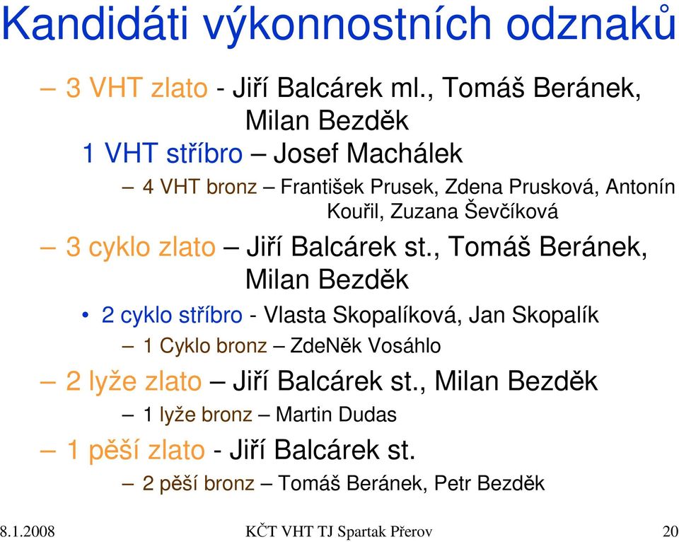 Ševčíková 3 cyklo zlato Jiří Balcárek st.
