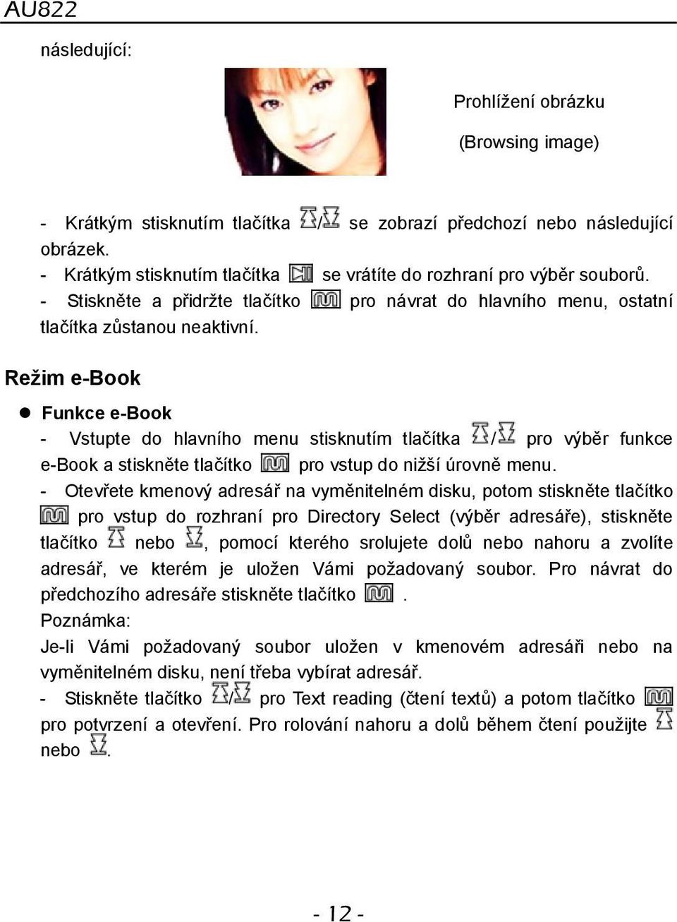 Režim e-book Funkce e-book - Vstupte do hlavního menu stisknutím tlačítka / pro výběr funkce e-book a stiskněte tlačítko pro vstup do nižší úrovně menu.