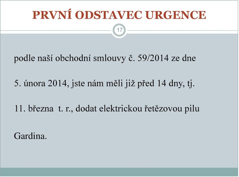 února 2014, jste nám měli již před 14 dny, tj.