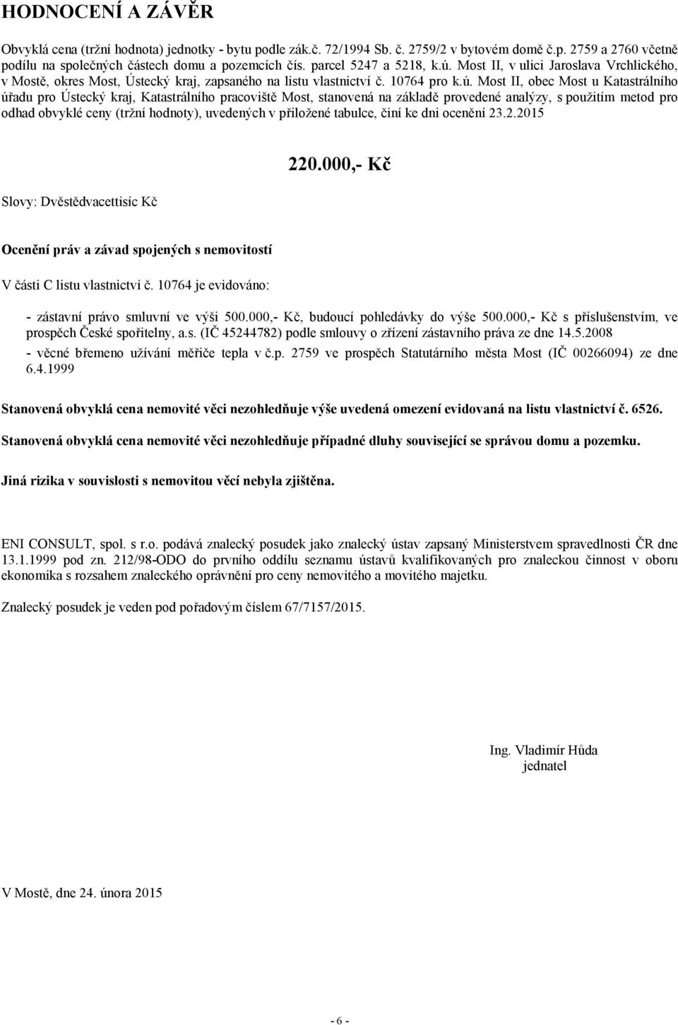 Most II, v ulici Jaroslava Vrchlického, v Mostě, okres Most, Ústecký kraj, zapsaného na listu vlastnictví č. 10764 pro k.ú.