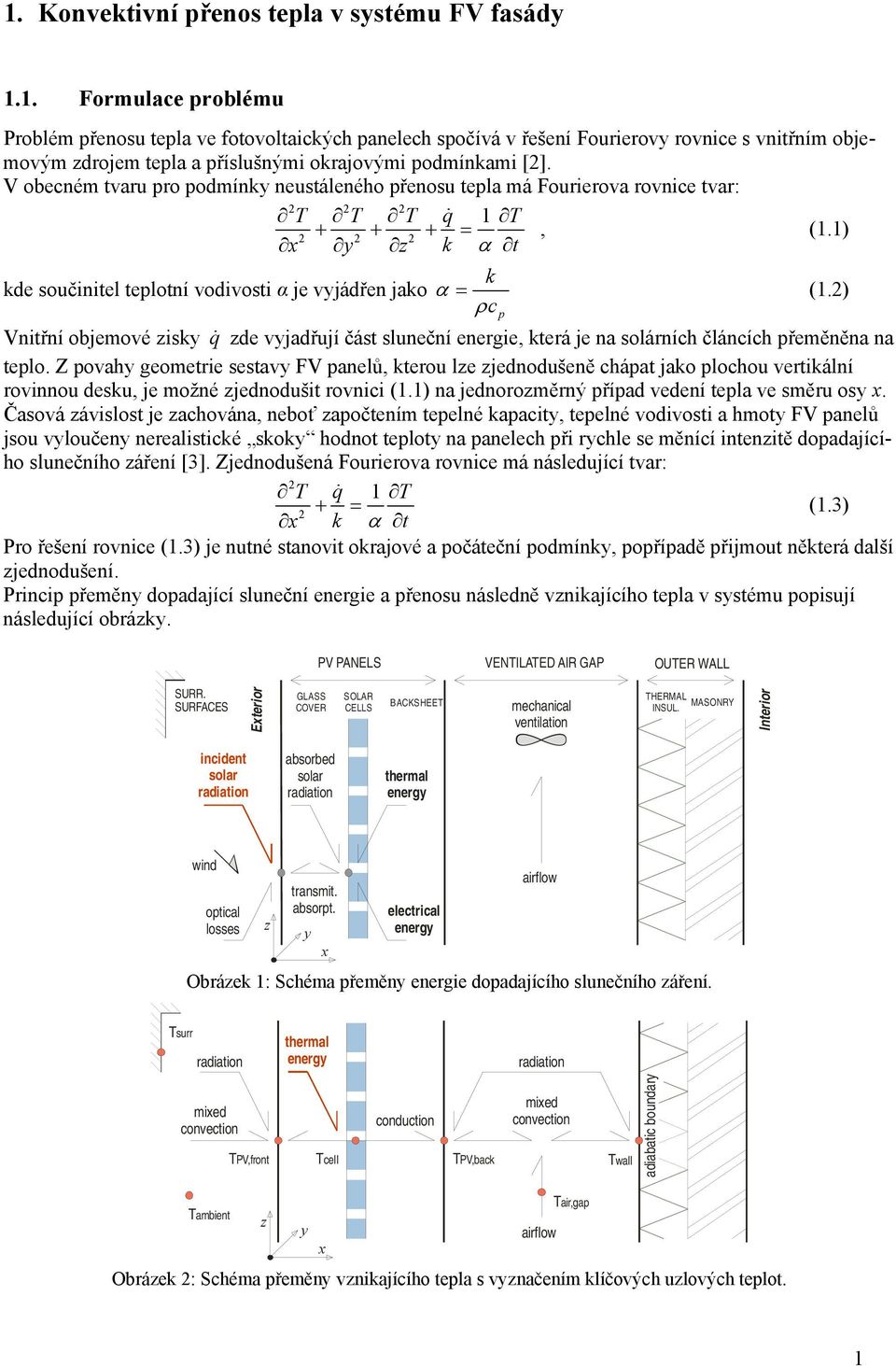 ) ρc p Vnitřní objemové zisky q zde vyjadřují část sluneční energie, která je na solárníc článcíc přeměněna na teplo.