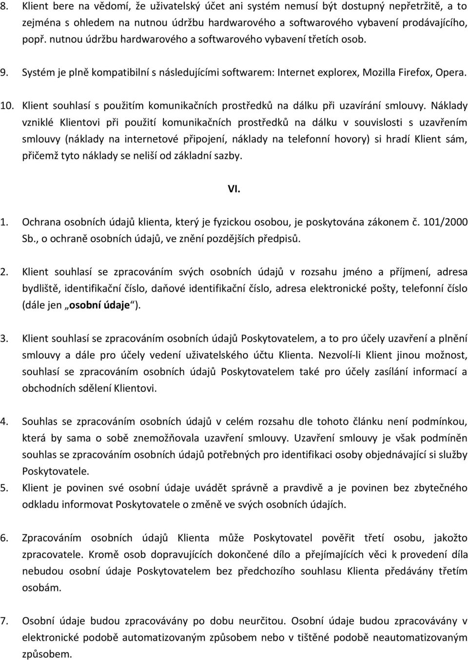 Klient souhlasí s použitím komunikačních prostředků na dálku při uzavírání smlouvy.