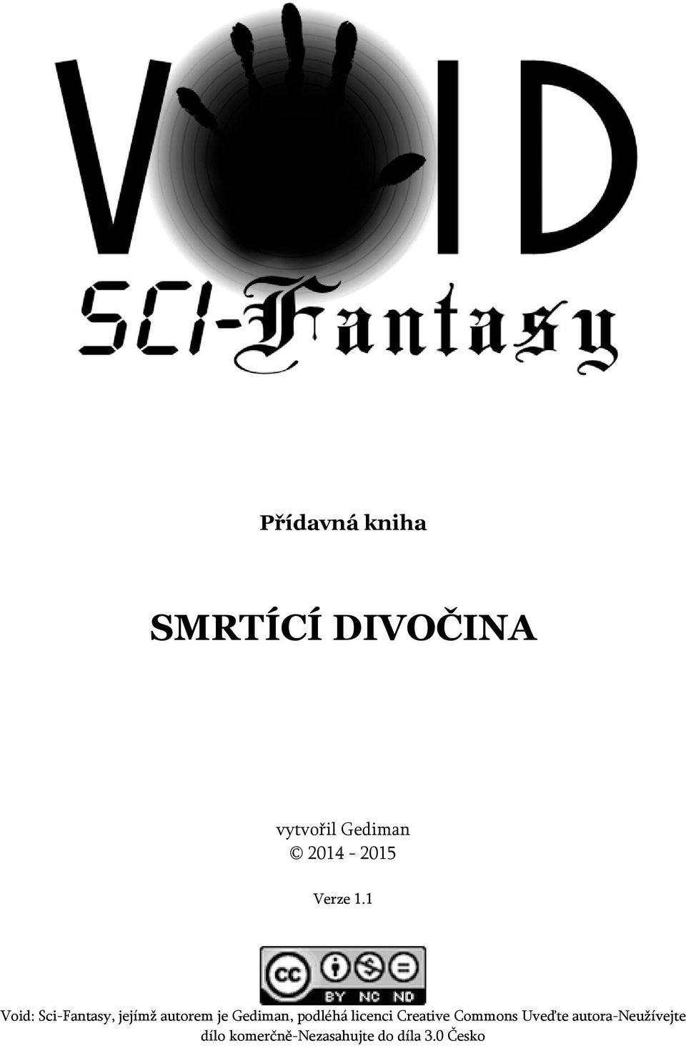 1 Void: Sci-Fantasy, jejímž autorem je Gediman,