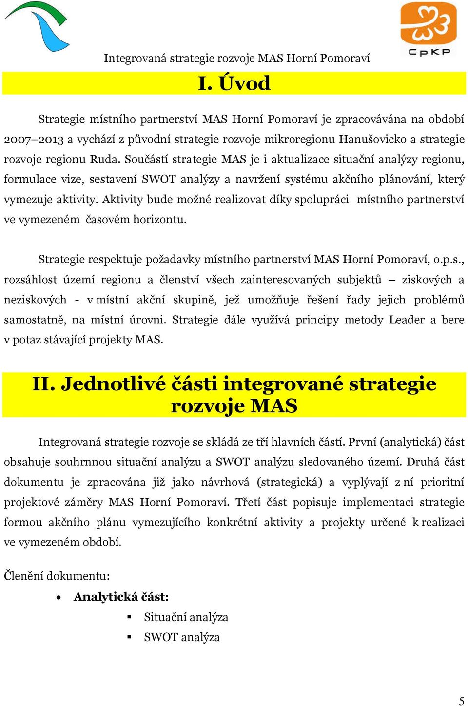 Aktivity bude možné realizovat díky sp