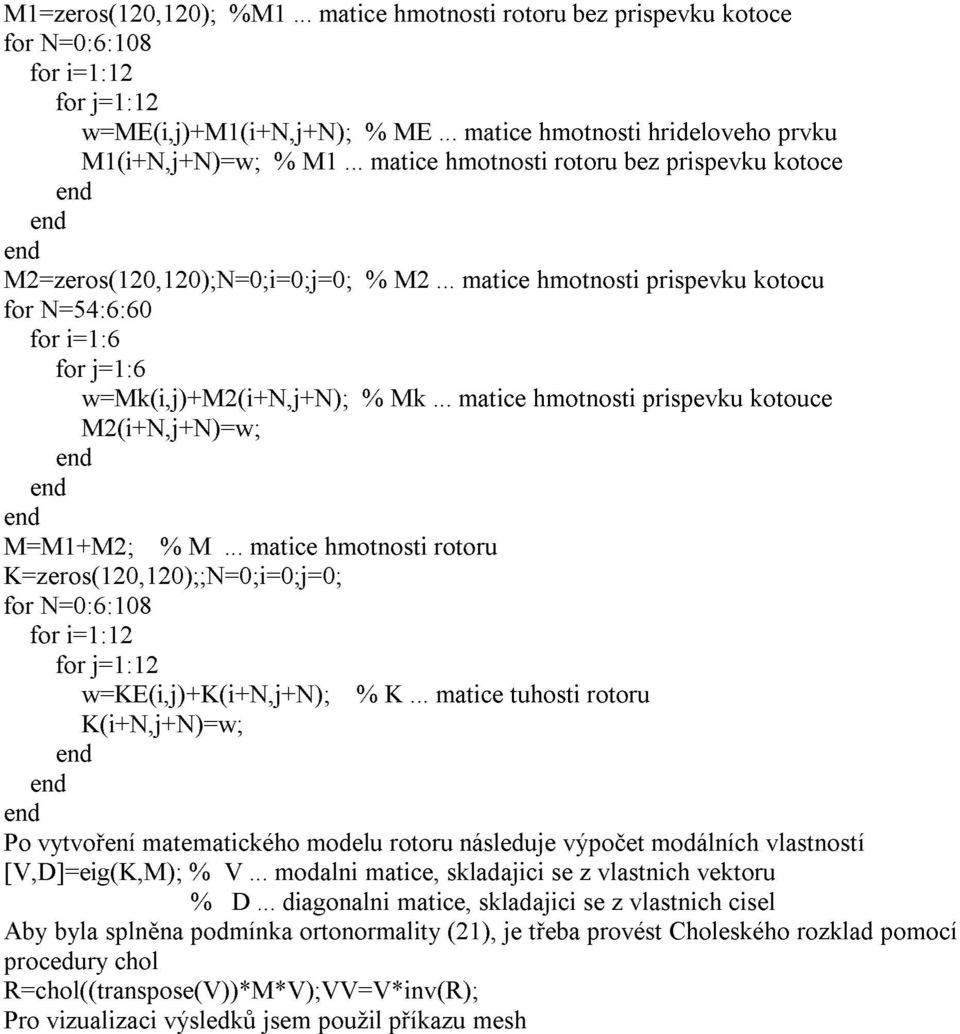 .. mtce hmotnost otou Kzeos(1,1);;N;;; fo N:6:18 fo 1:1 fo 1:1 wke(,)k(n,n); % K.