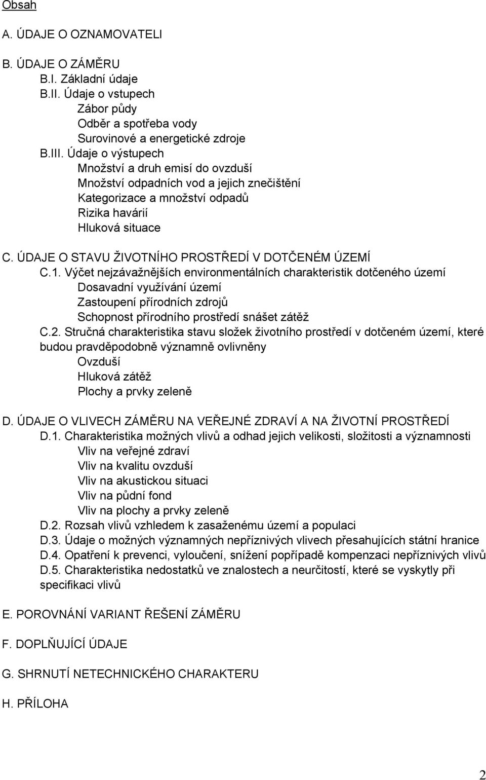 ÚDAJE O STAVU ŽIVOTNÍHO PROSTŘEDÍ V DOTČENÉM ÚZEMÍ C.1.