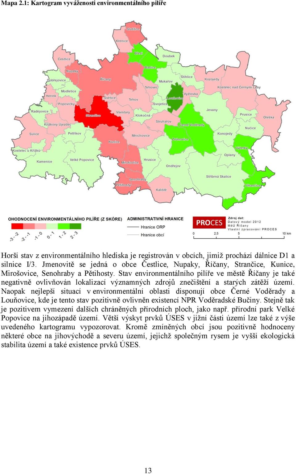 Stav environmentálního pilíře ve městě Říčany je také negativně ovlivňován lokalizací významných zdrojů znečištění a starých zátěží území.