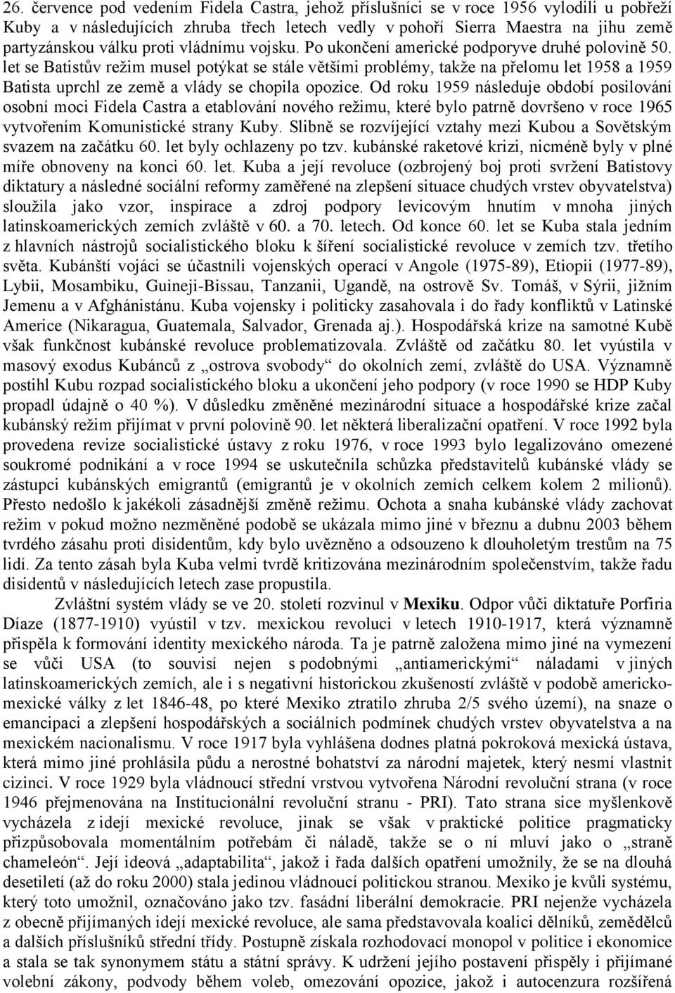 let se Batistův režim musel potýkat se stále většími problémy, takže na přelomu let 1958 a 1959 Batista uprchl ze země a vlády se chopila opozice.