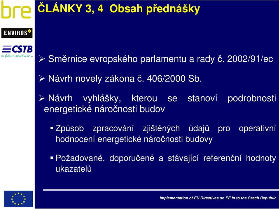 Návrh vyhlášky, kterou se stanoví podrobnosti energetické náročnosti