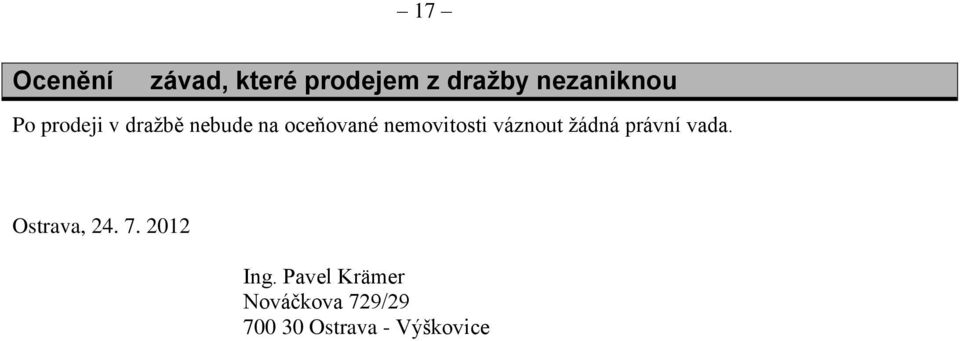 váznout žádná právní vada. Ostrava, 24. 7. 2012 Ing.