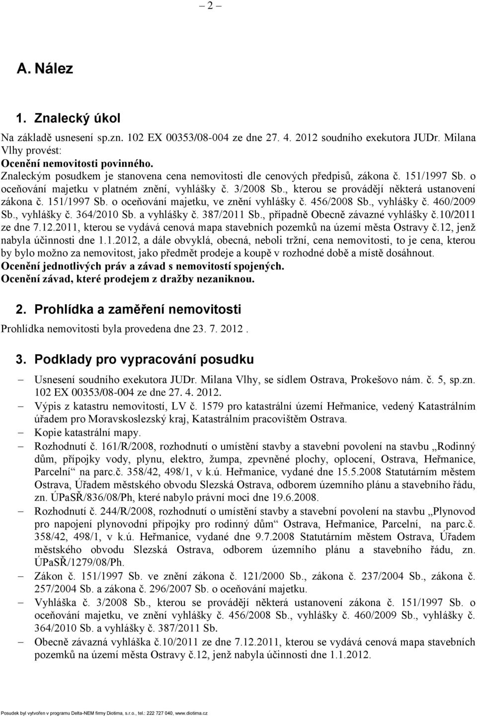 , kterou se provádějí některá ustanovení zákona č. 151/1997 Sb. o oceňování majetku, ve znění vyhlášky č. 456/2008 Sb., vyhlášky č. 460/2009 Sb., vyhlášky č. 364/2010 Sb. a vyhlášky č. 387/2011 Sb.