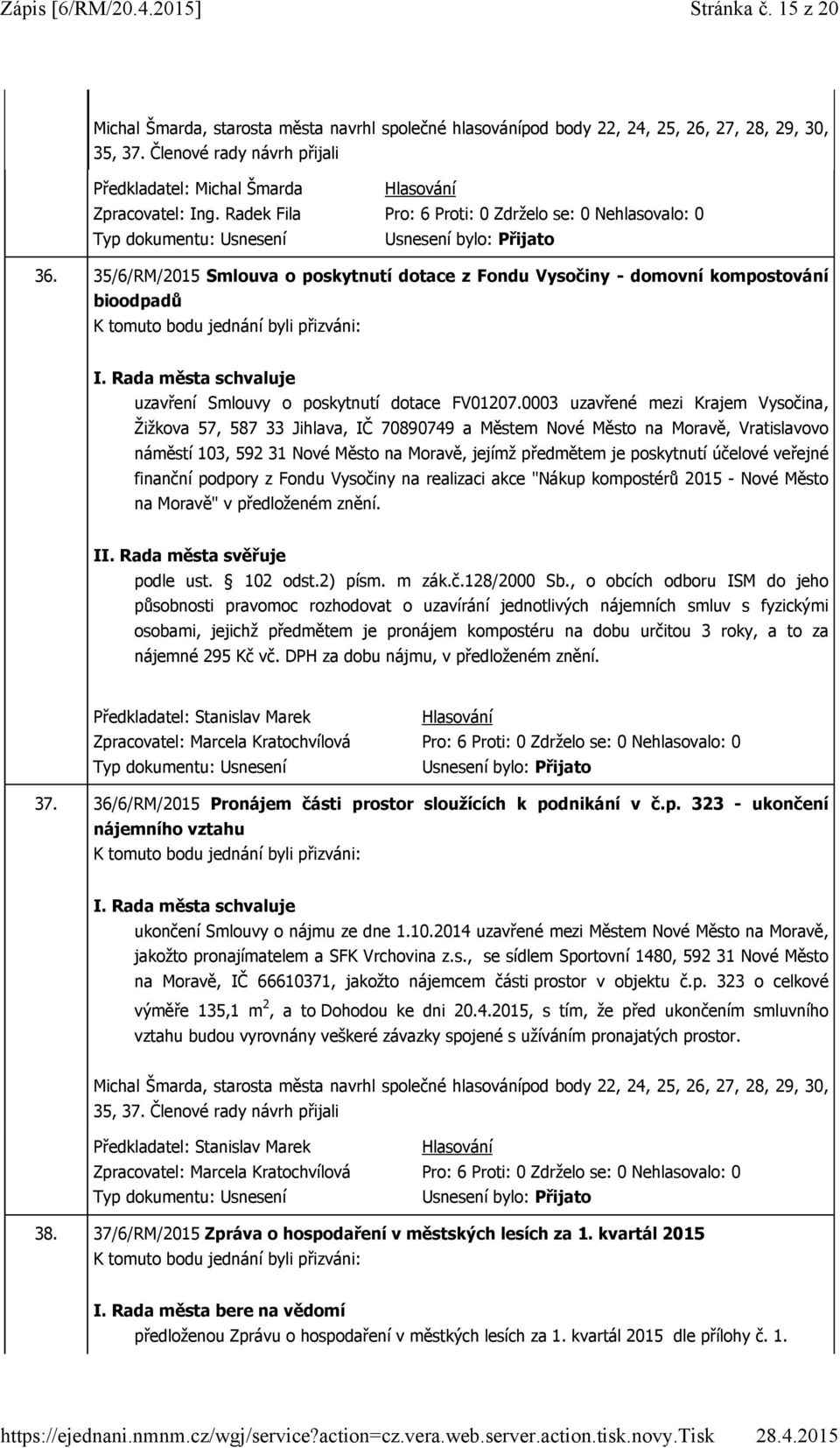 0003 uzavřené mezi Krajem Vysočina, Žižkova 57, 587 33 Jihlava, IČ 70890749 a Městem Nové Město na Moravě, Vratislavovo náměstí 103, 592 31 Nové Město na Moravě, jejímž předmětem je poskytnutí