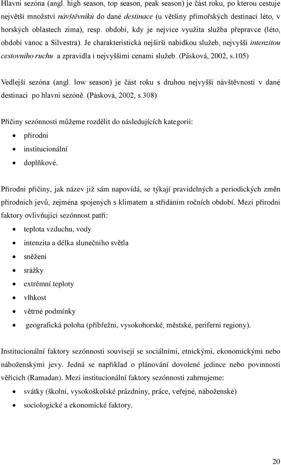 období, kdy je nejvíce využita služba přepravce (léto, období vánoc a Silvestra).