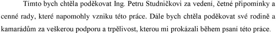 které napomohly vzniku této práce.