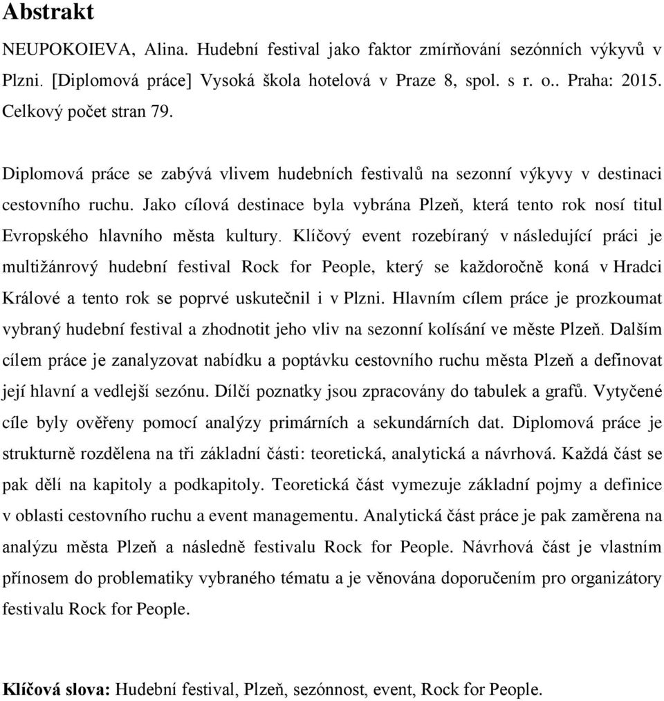 Jako cílová destinace byla vybrána Plzeň, která tento rok nosí titul Evropského hlavního města kultury.