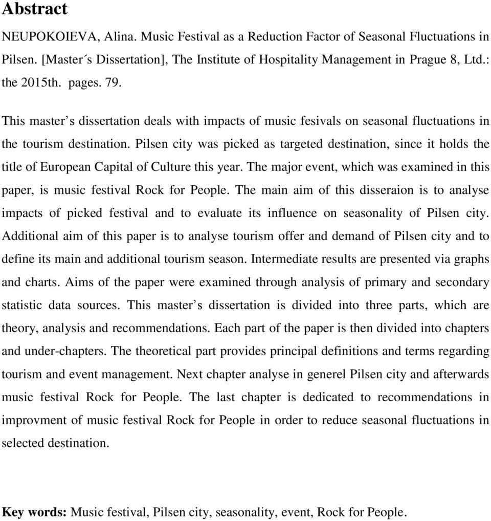 Pilsen city was picked as targeted destination, since it holds the title of European Capital of Culture this year. The major event, which was examined in this paper, is music festival Rock for People.