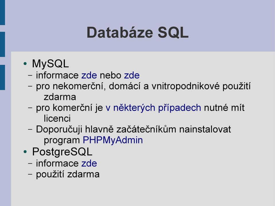 některých případech nutné mít licenci Doporučuji hlavně