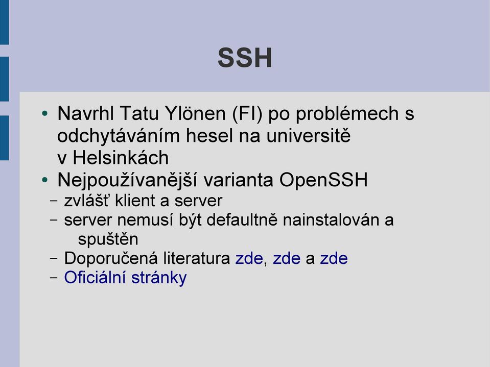 zvlášť klient a server server nemusí být defaultně