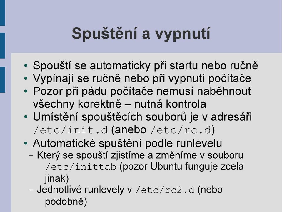 adresáři /etc/init.d (anebo /etc/rc.
