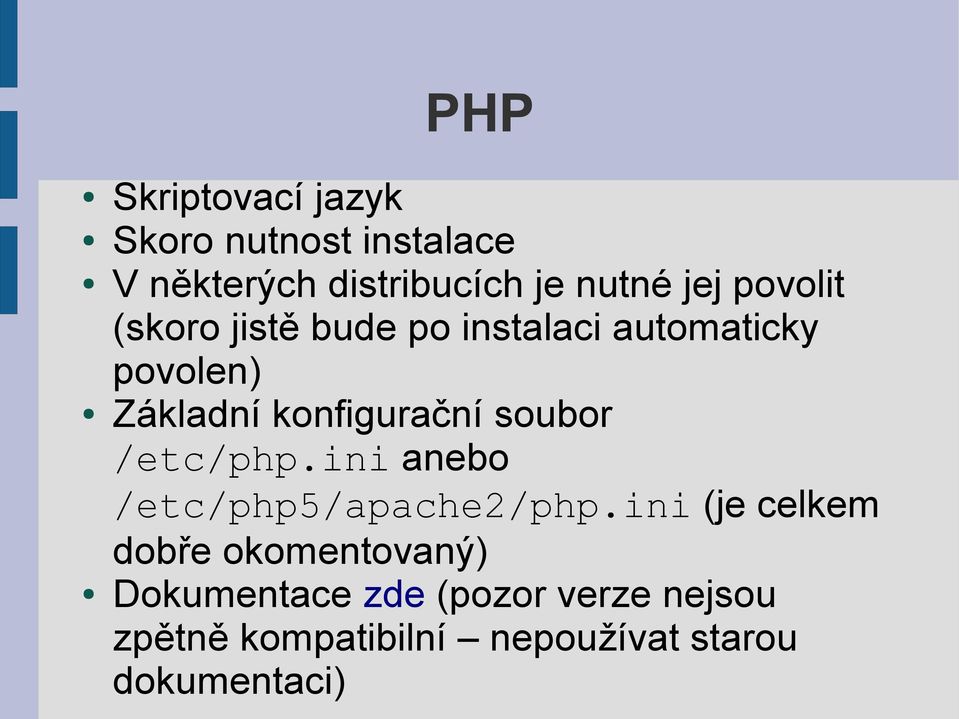 soubor /etc/php.ini anebo /etc/php5/apache2/php.